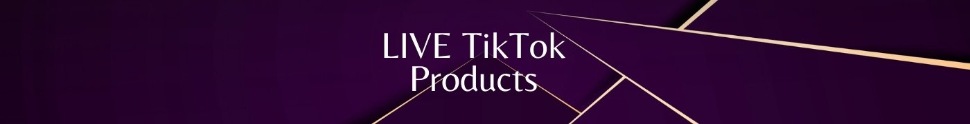 LIVE TikTok Products