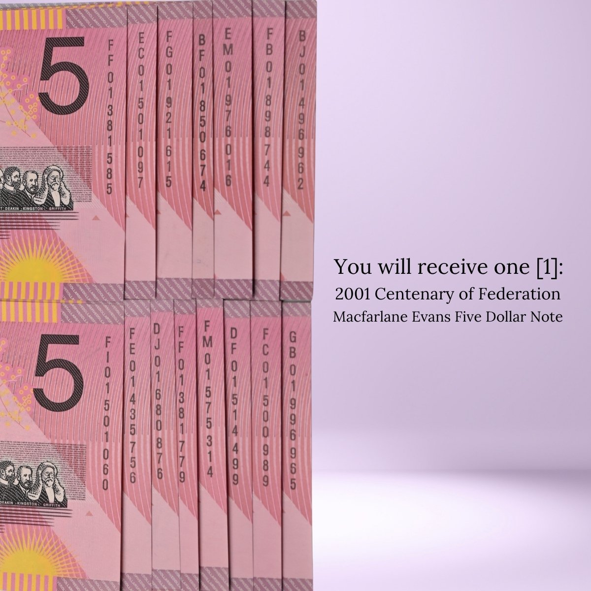 Stack of 2001 Australian five dollar notes with different prefixes - text 'you will receive one [1]: 2001 Centenary of Federation Macfarlane Evans Five Dollar Note'
