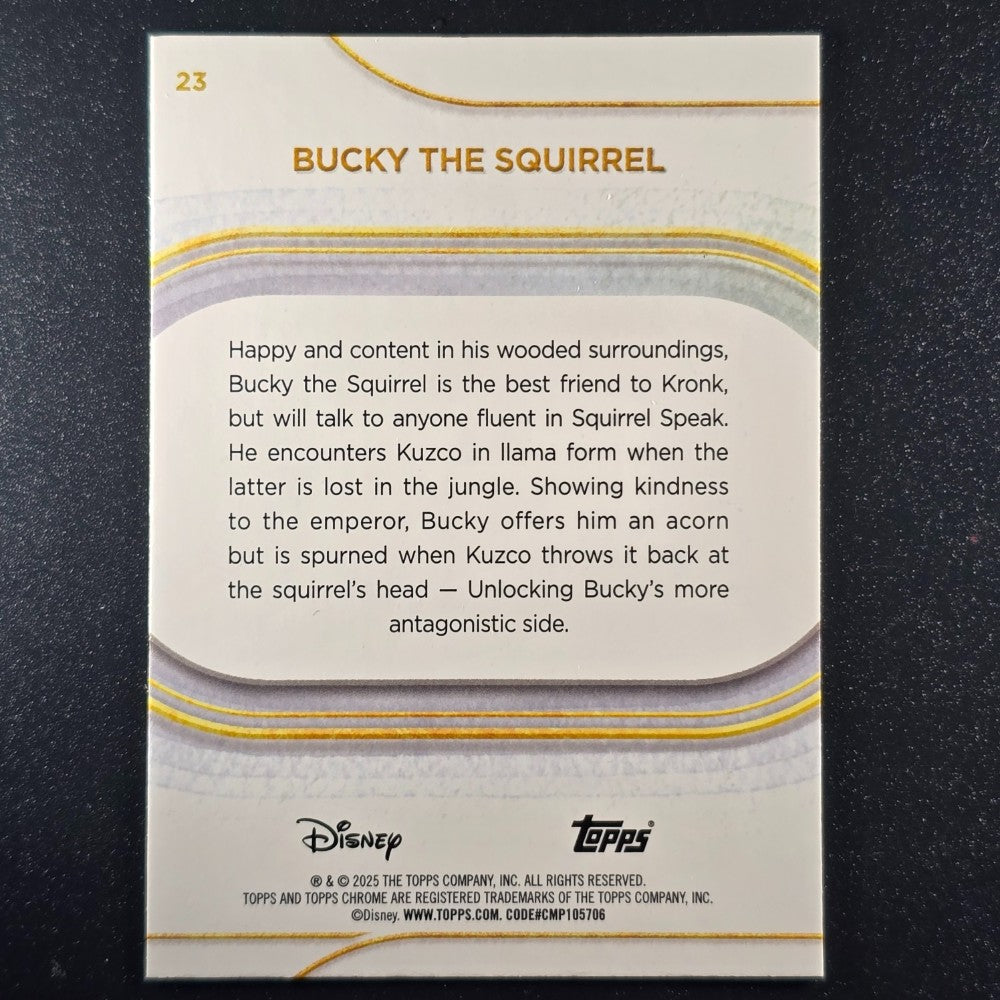 2025 Topps® Chrome Disney Base Card Bucky [The Emperor's New Groove] #23